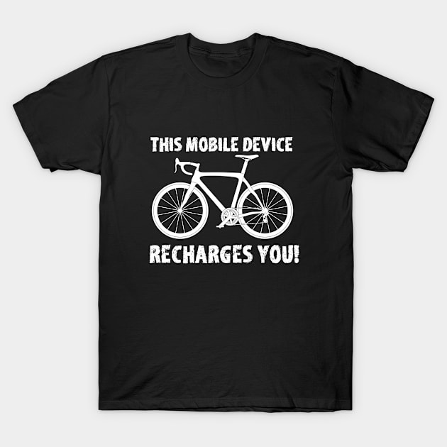 Cyclist - This Mobile Device Recharges You T-Shirt by Kudostees